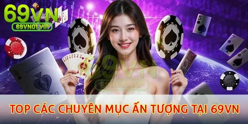 Các chuyên mục ấn tượng tại 69VN