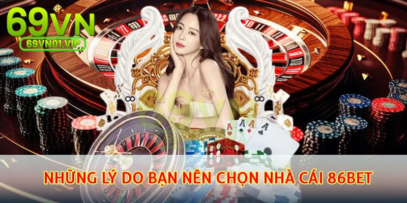 Những lý do bạn nên chọn nhà cái 86BET