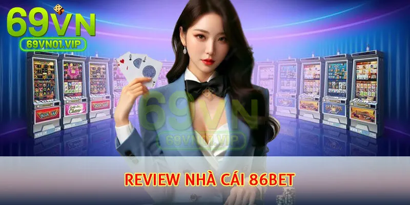 review nhà cái 86BET