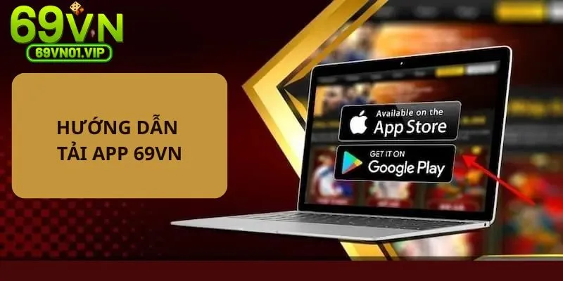 Tham khảo quy trình download app 69VN về máy cá nhân